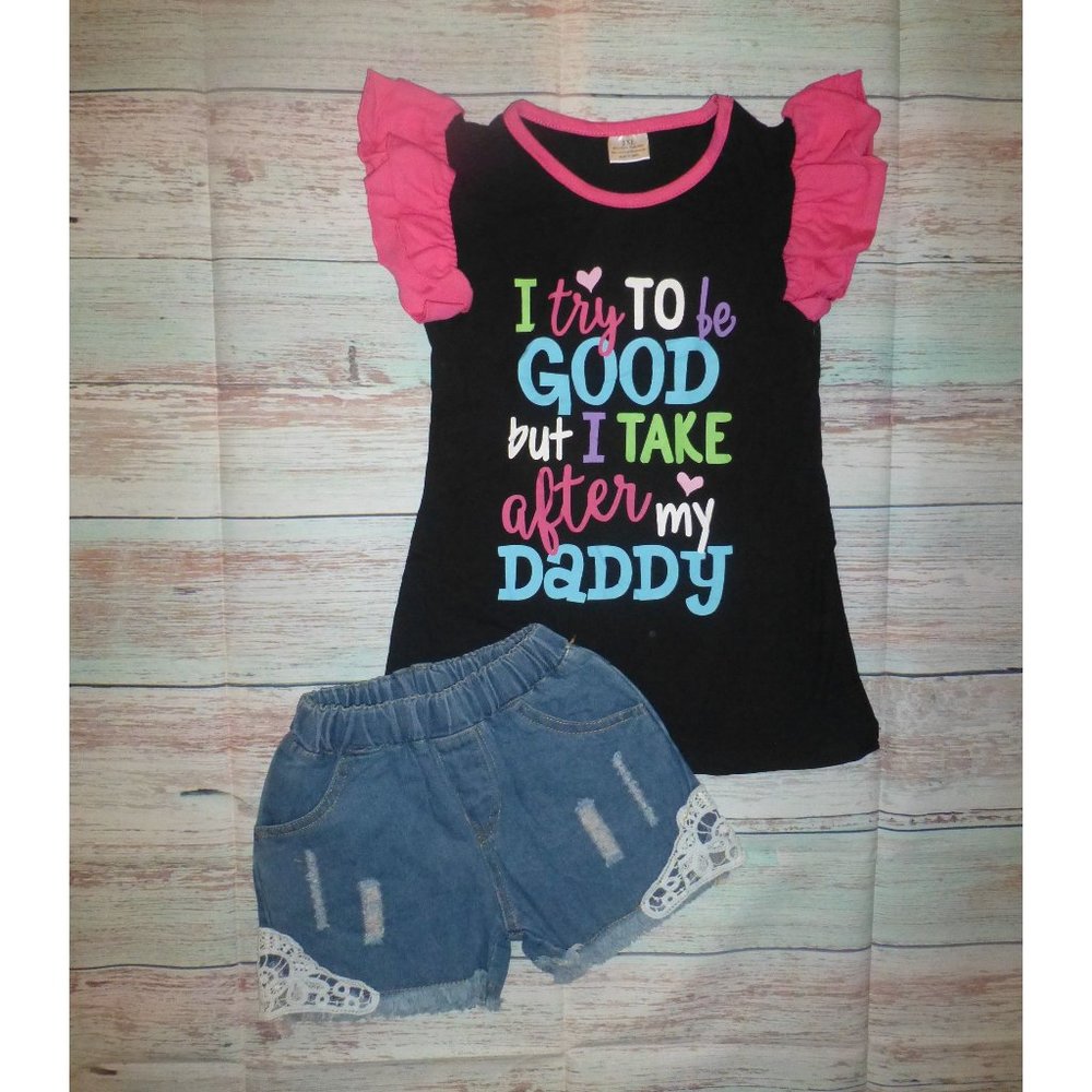 'I Try to be good, but I take after my Daddy' Girls Denim Jean Shorts Outfit